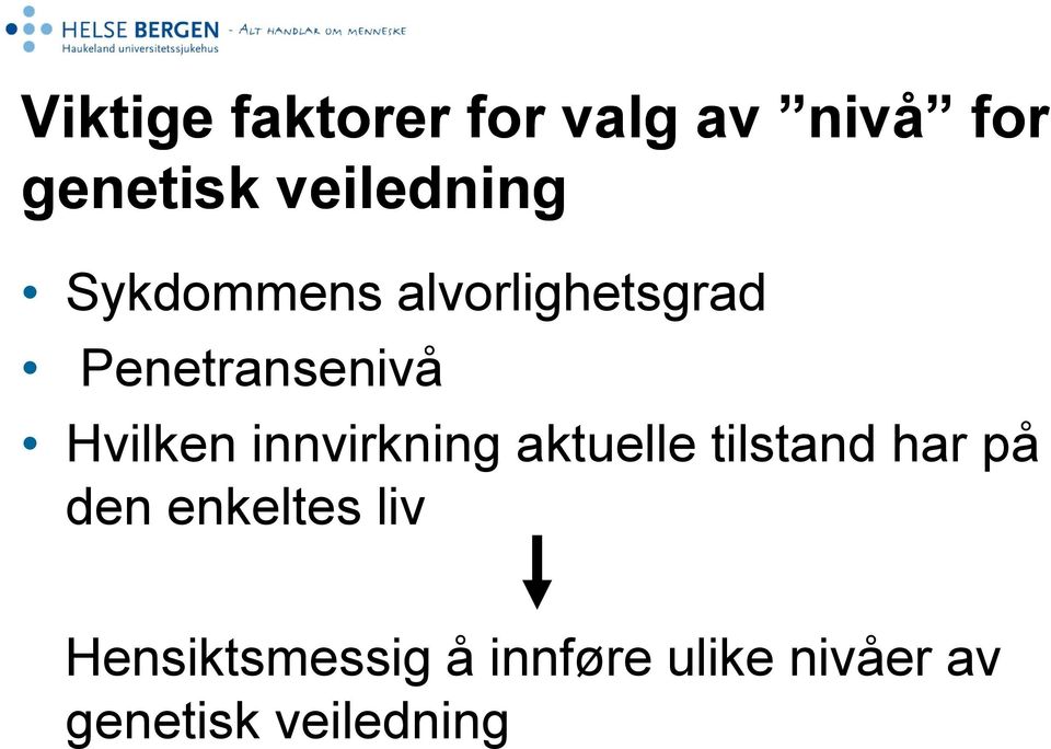 Hvilken innvirkning aktuelle tilstand har på den