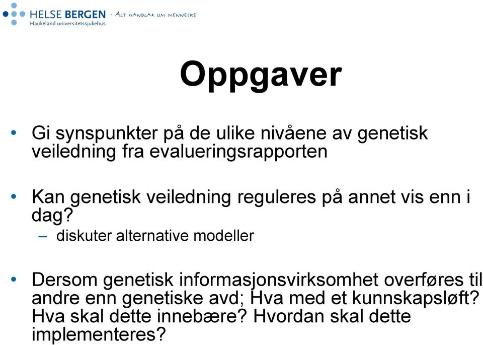 diskuter alternative modeller Dersom genetisk informasjonsvirksomhet overføres til