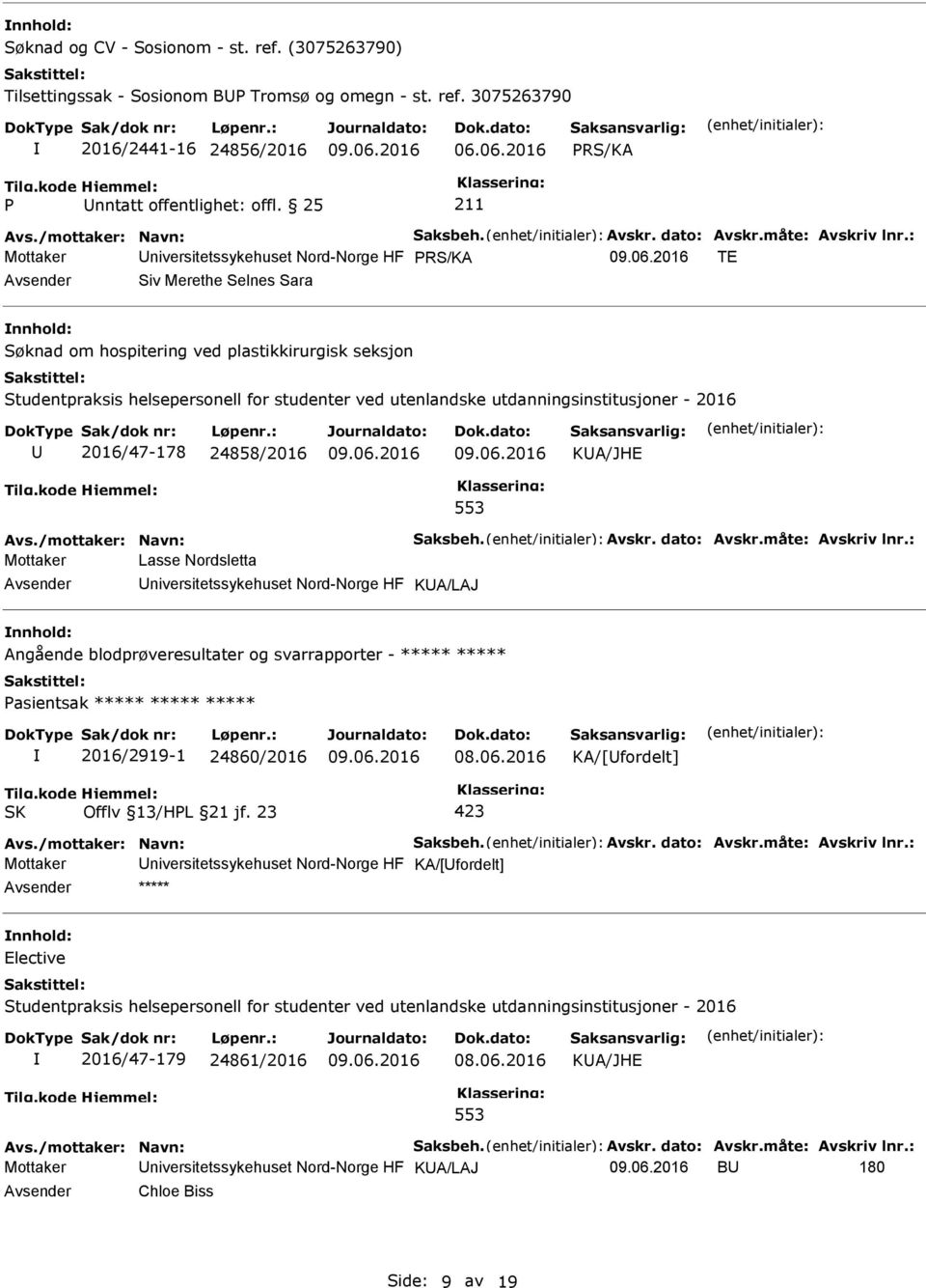 utdanningsinstitusjoner - 2016 2016/47-178 24858/2016 KA/JHE 553 Avs./mottaker: Navn: Saksbeh. Avskr. dato: Avskr.måte: Avskriv lnr.