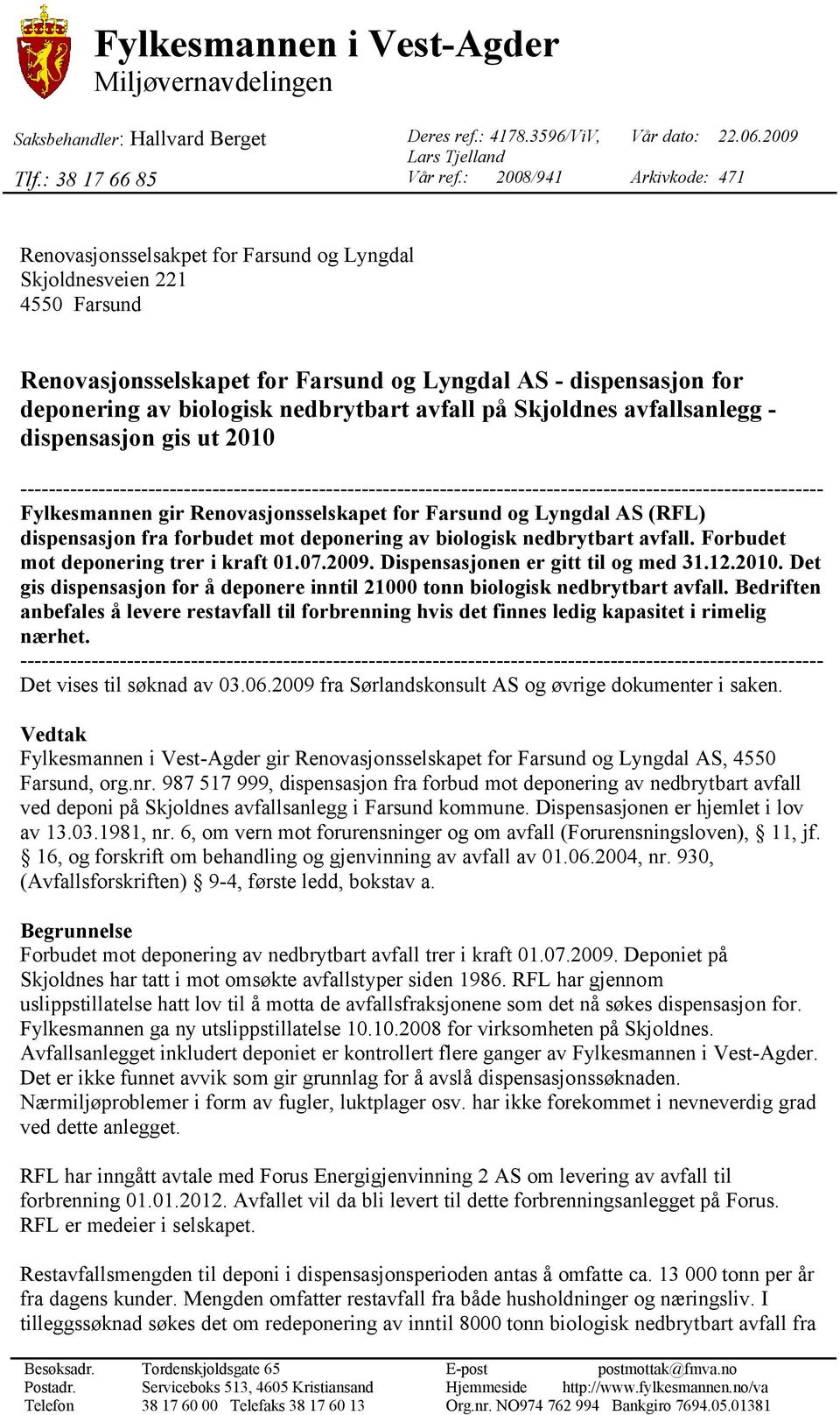 nedbrytbart avfall på Skjoldnes avfallsanlegg - dispensasjon gis ut 2010 ----------------------------------------------------------------------------------------------------------------- Fylkesmannen