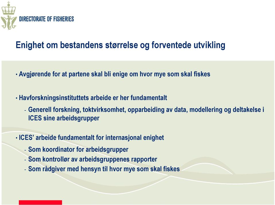 modellering og deltakelse i ICES sine arbeidsgrupper ICES arbeide fundamentalt for internasjonal enighet - Som