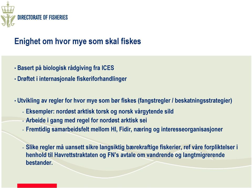 regel for nordøst arktisk sei - Fremtidig samarbeidsfelt mellom HI, Fidir, næring og interesseorganisasjoner - Slike regler må uansett sikre