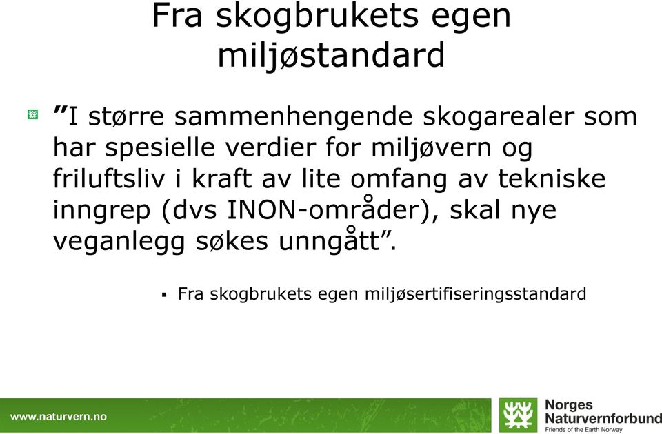 i kraft av lite omfang av tekniske inngrep (dvs INON-områder), skal