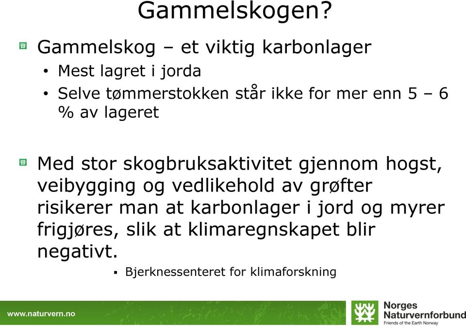 for mer enn 5 6 % av lageret Med stor skogbruksaktivitet gjennom hogst, veibygging