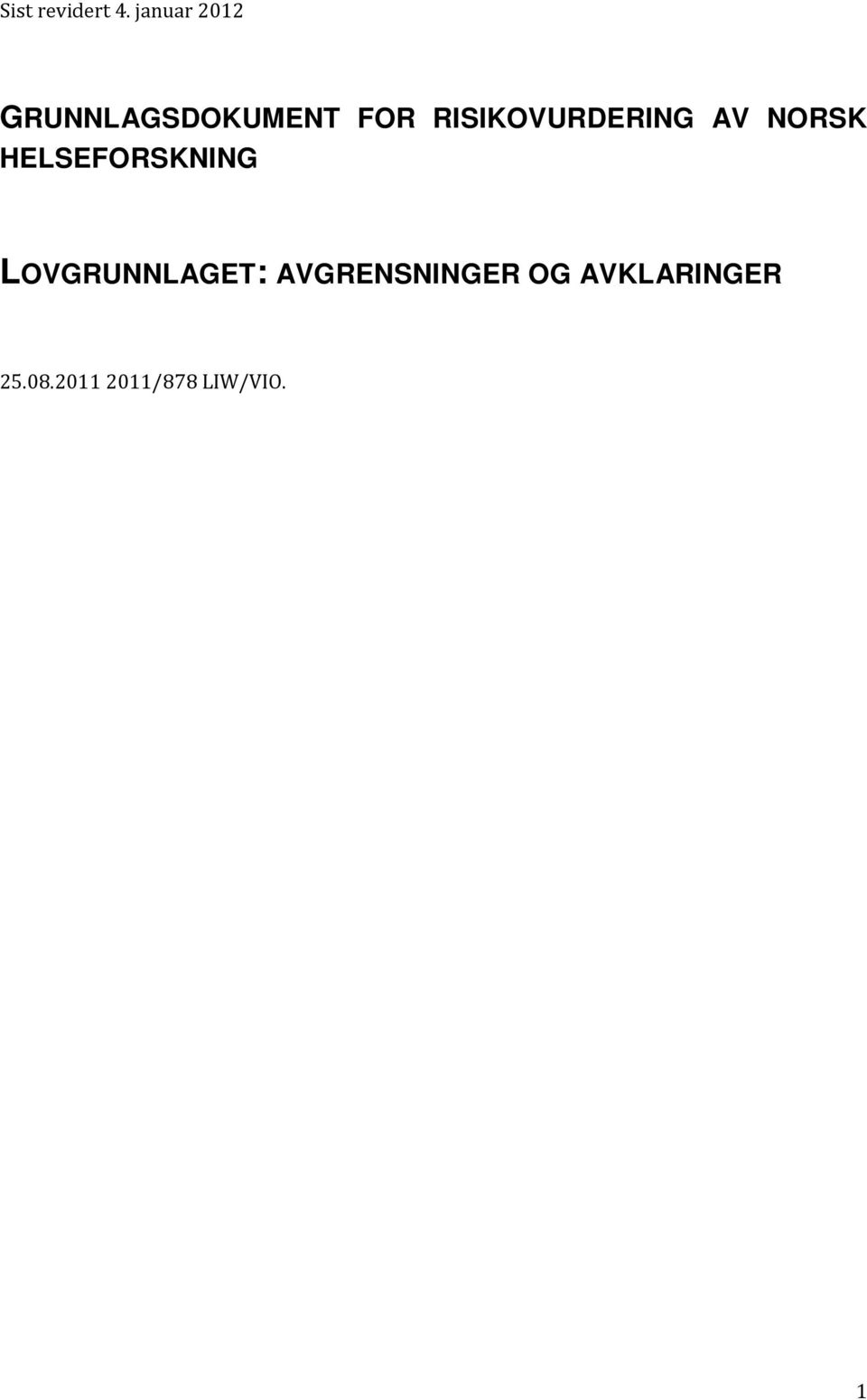 HELSEFORSKNING LOVGRUNNLAGET: