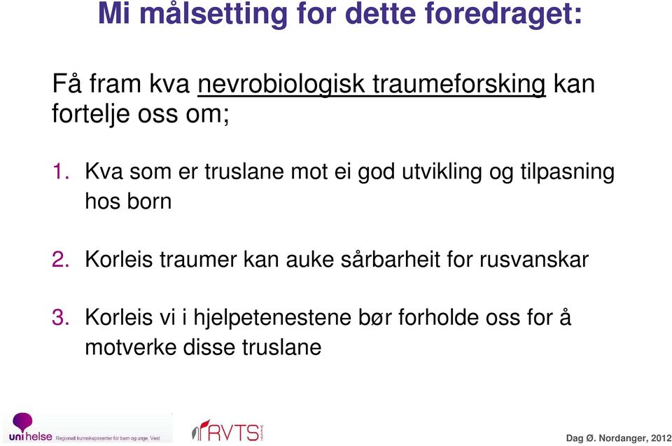 Kva som er truslane mot ei god utvikling og tilpasning hos born 2.