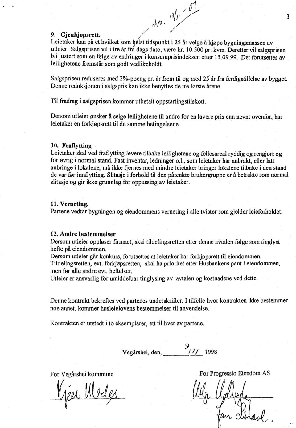 Salgsprisen reduseres med 2%-poeng pr. år frem til og med 25 år fra ferdigstillelse av bygget. Denne reduksjonen i salgspris kan ikke benyttes de tre første årene.