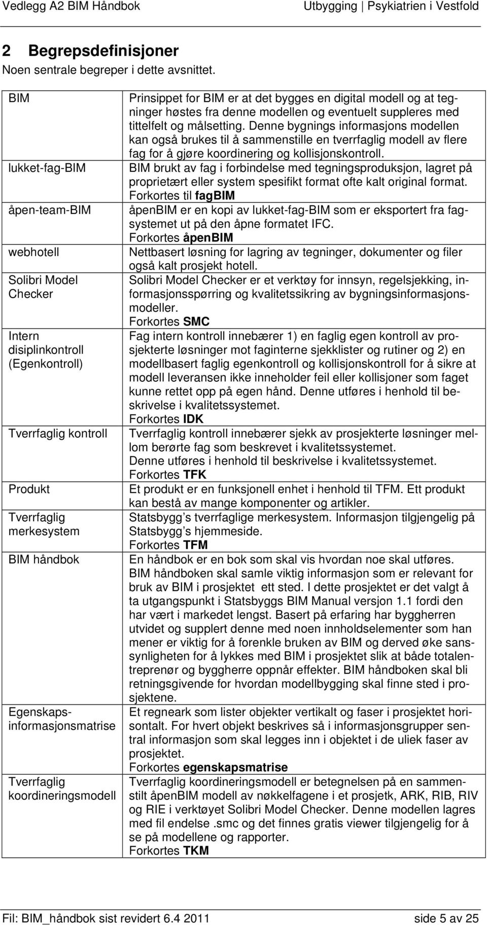 Et regneark som lister objekter vertikalt og faser i prosjektet horisontalt.