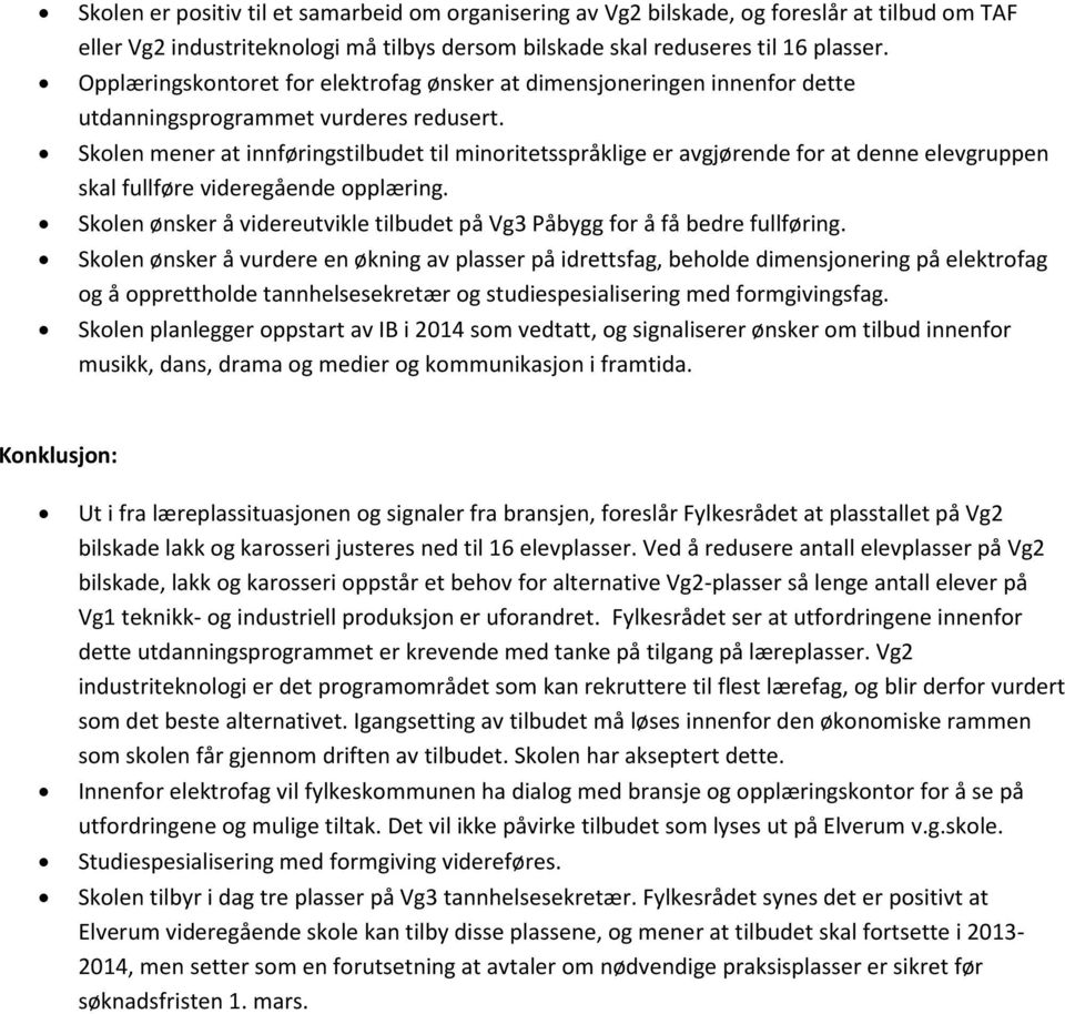 Skolen mener at innføringstilbudet til minoritetsspråklige er avgjørende for at denne elevgruppen skal fullføre videregående opplæring.