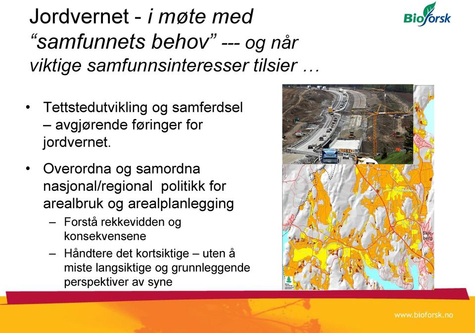 Overordna og samordna nasjonal/regional politikk for arealbruk og arealplanlegging Forstå