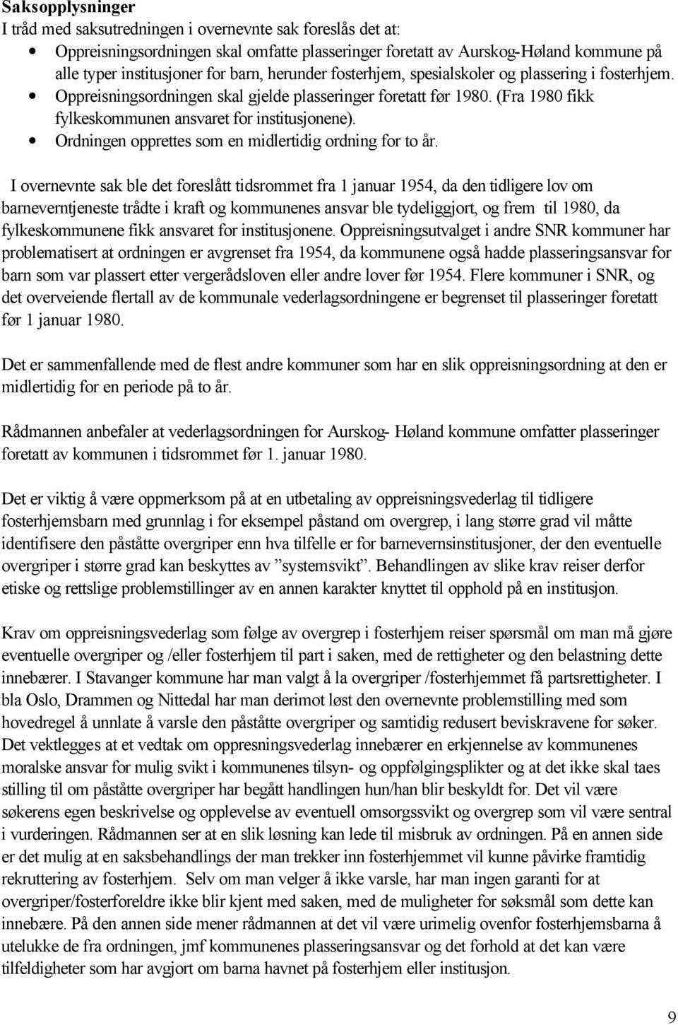 Ordningen opprettes som en midlertidig ordning for to år.