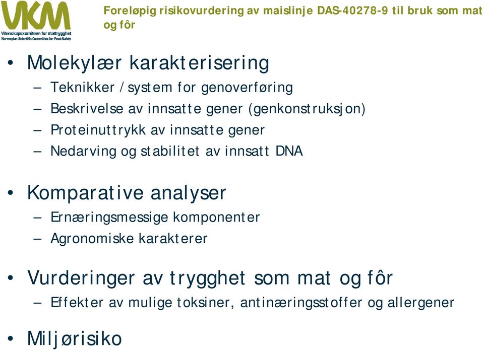 Nedarving og stabilitet av innsatt DNA Komparative analyser Ernæringsmessige komponenter Agronomiske