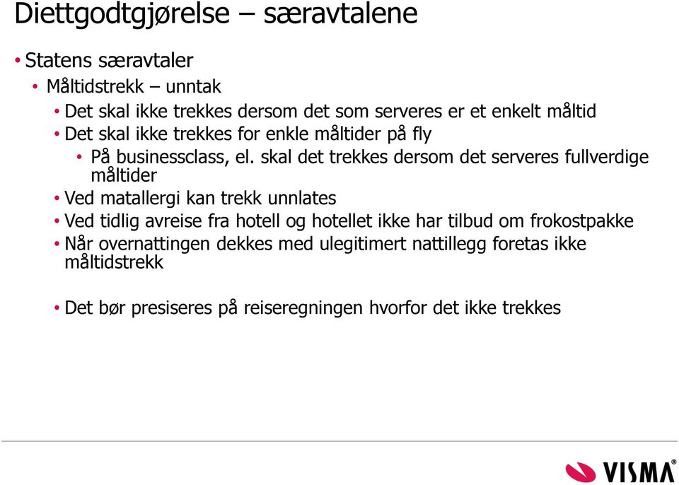 skal det trekkes dersom det serveres fullverdige måltider Ved matallergi kan trekk unnlates Ved tidlig avreise fra hotell og