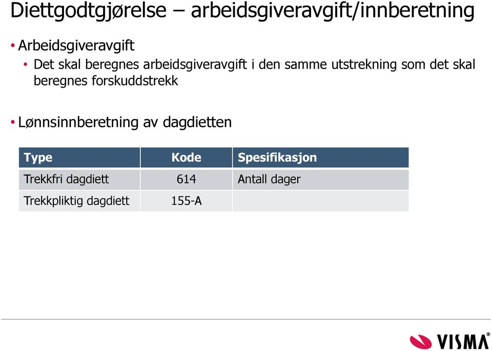 skal beregnes forskuddstrekk Lønnsinnberetning av dagdietten Type Kode