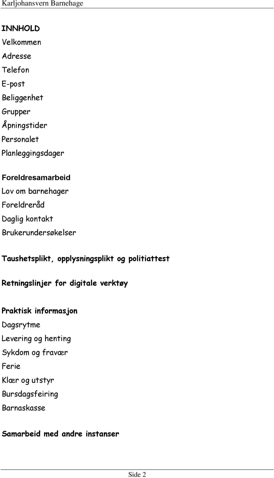 Taushetsplikt, opplysningsplikt og politiattest Retningslinjer for digitale verktøy Praktisk informasjon