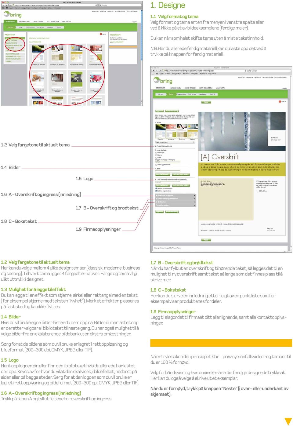 2 Velg fargetone til aktuelt tema 1.4 Bilder 1.5 Logo 1.6 A - Overskrift og ingress (innledning) 1.7 B - Overskrift og brødtekst 1.8 C - Bokstekst 1.9 Firmaopplysninger 1.