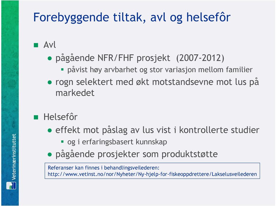 lus vist i kontrollerte studier og i erfaringsbasert kunnskap pågående prosjekter som produktstøtte Referanser