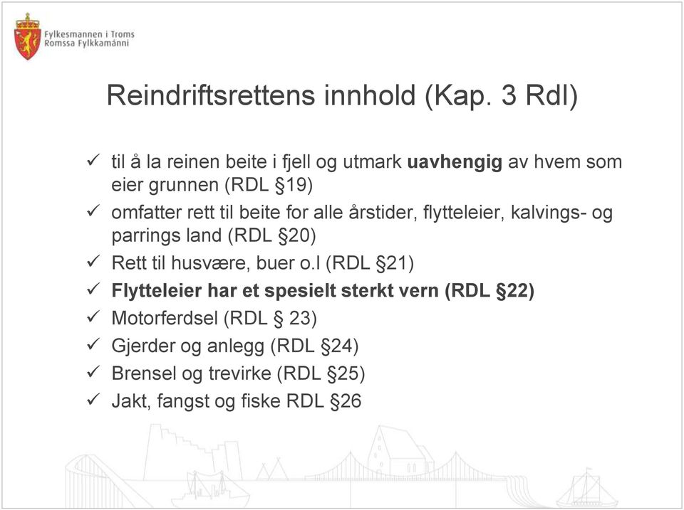 rett til beite for alle årstider, flytteleier, kalvings- og parrings land (RDL 20) Rett til husvære,