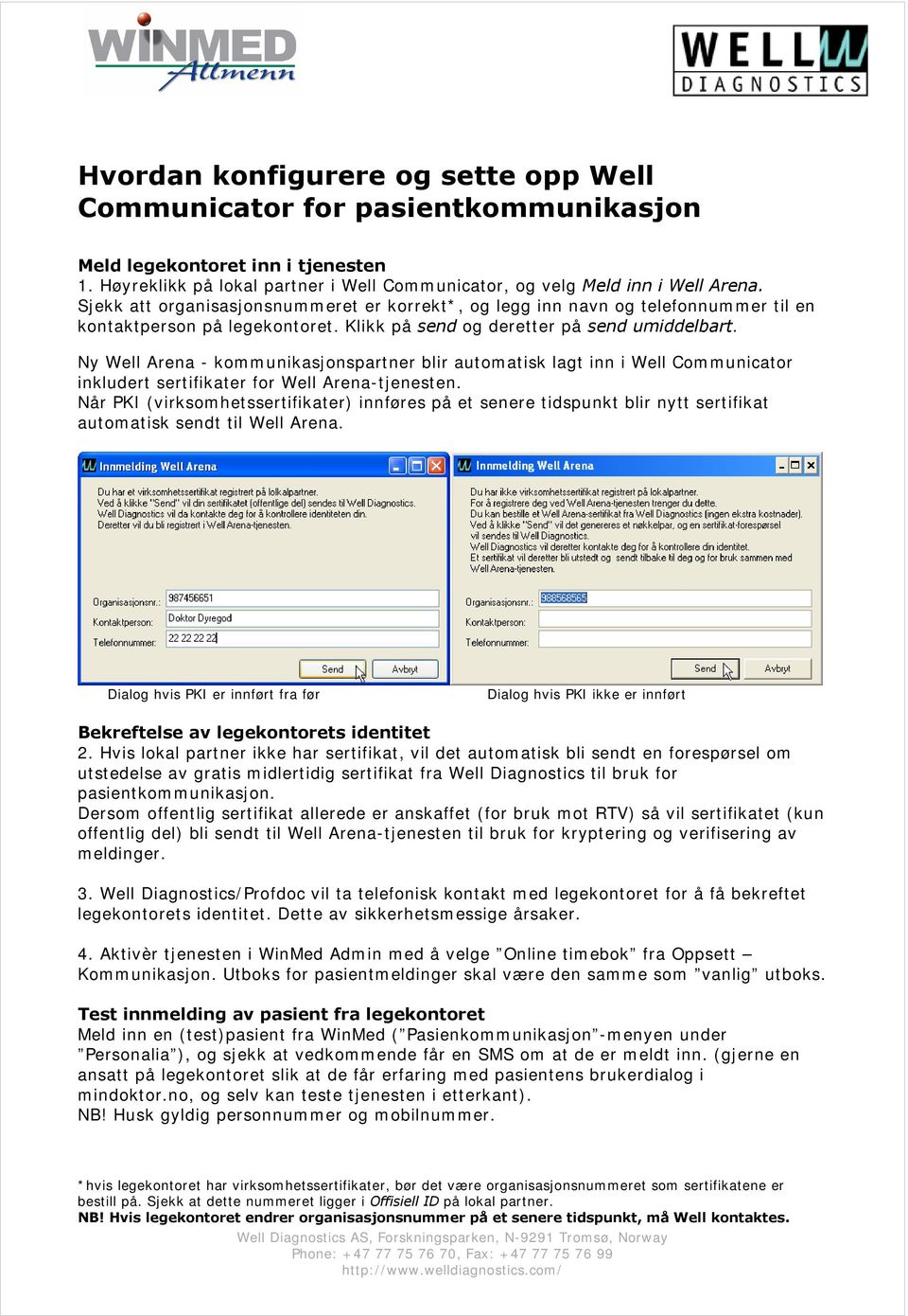 Ny Well Arena - kommunikasjonspartner blir automatisk lagt inn i Well Communicator inkludert sertifikater for Well Arena-tjenesten.