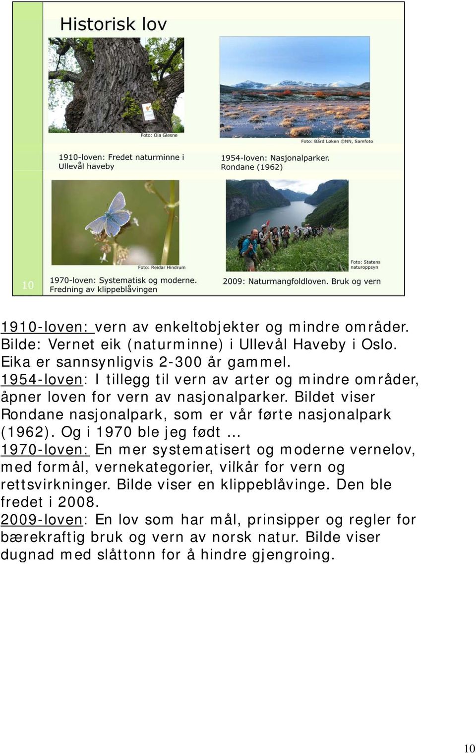 Bildet viser Rondane nasjonalpark, som er vår førte nasjonalpark (1962).