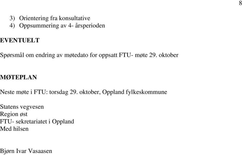 oktober MØTEPLAN Neste møte i FTU: torsdag 29.