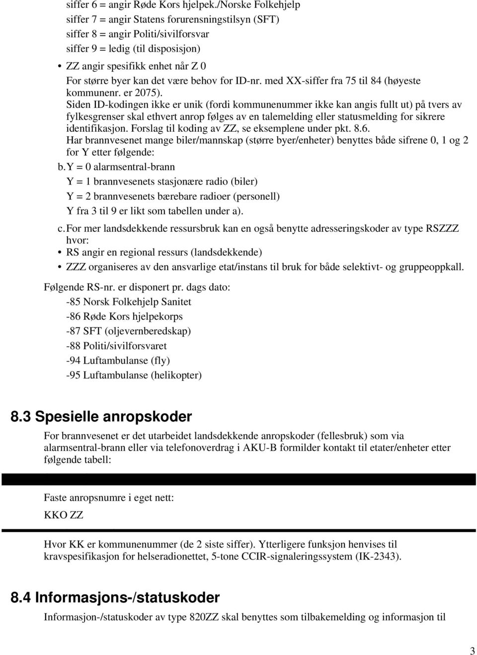 være behov for ID-nr. med XX-siffer fra 75 til 84 (høyeste kommunenr. er 2075).