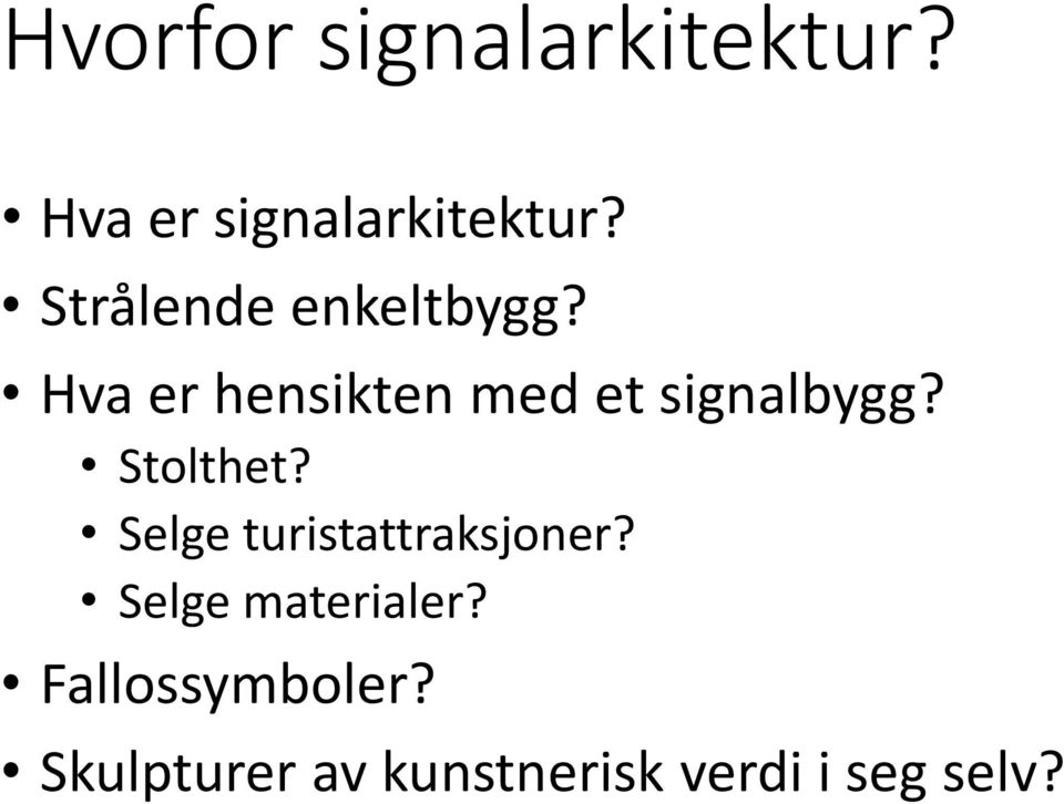 Hva er hensikten med et signalbygg? Stolthet?