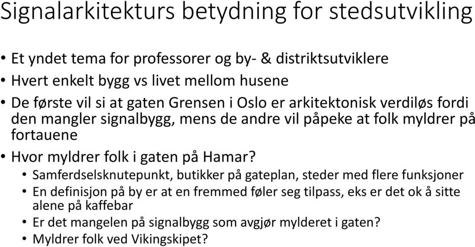 fortauene Hvor myldrer folk i gaten på Hamar?