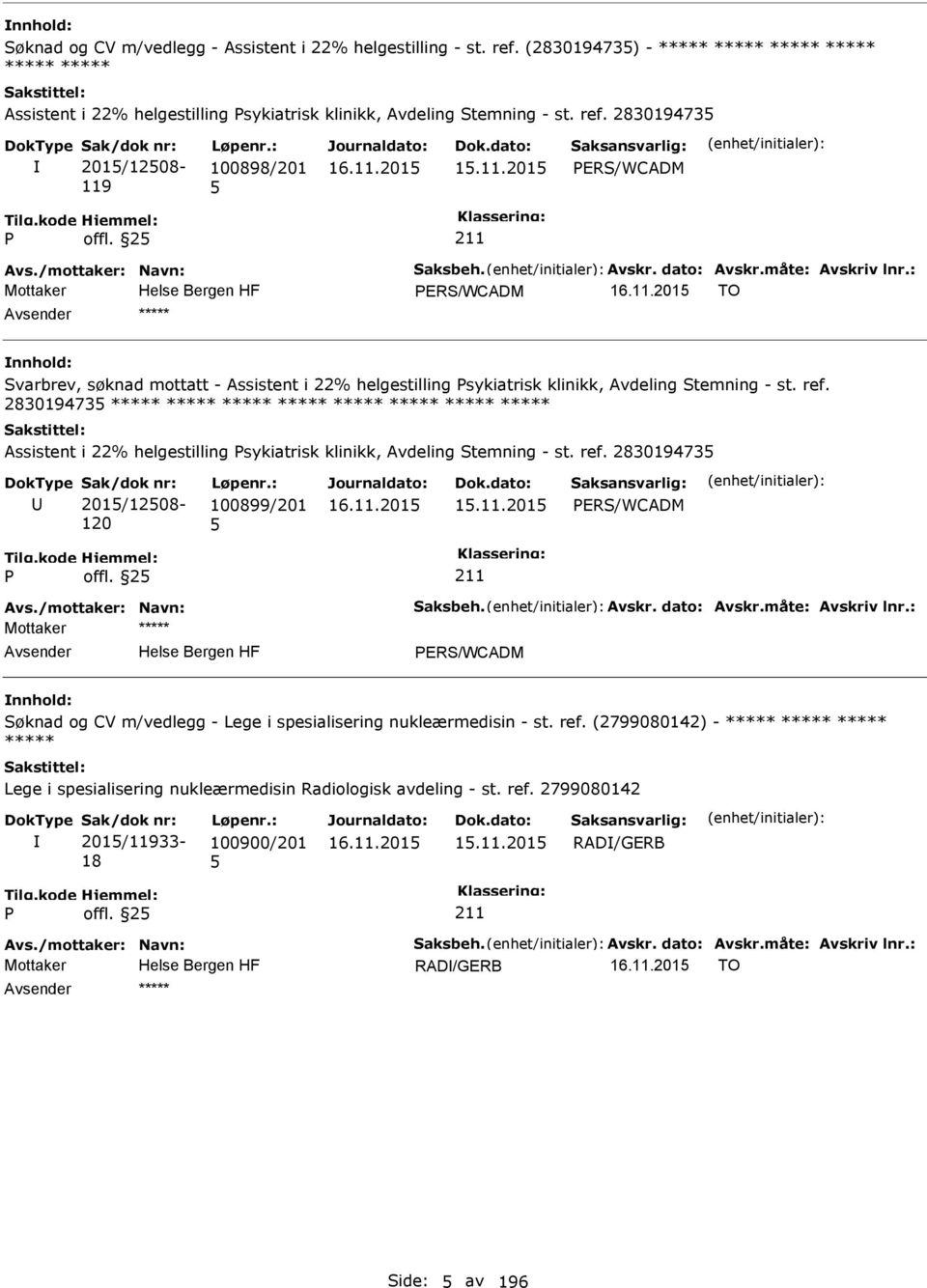 283019473 Assistent i 22% helgestilling sykiatrisk klinikk, Avdeling Stemning - st. ref. 283019473 201/1208-120 100899/201 1.11.201 ERS/WCADM offl.