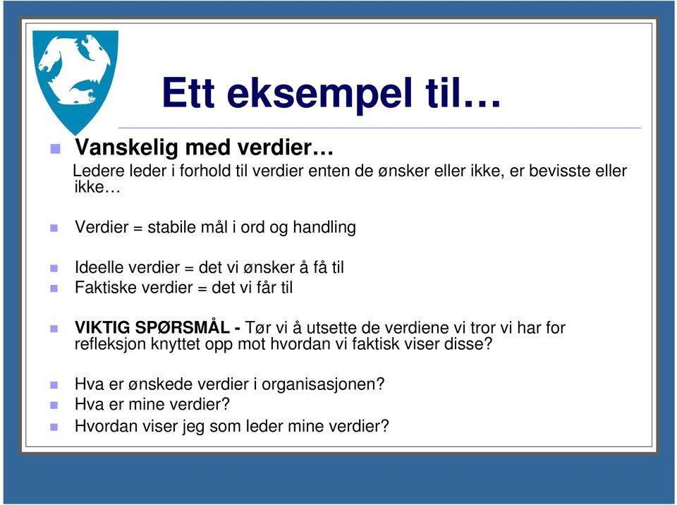 vi får til VIKTIG SPØRSMÅL - Tør vi å utsette de verdiene vi tror vi har for refleksjon knyttet opp mot hvordan vi