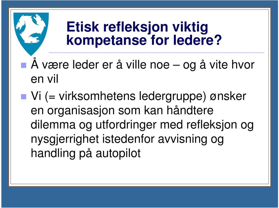 virksomhetens ledergruppe) ønsker en organisasjon som kan håndtere