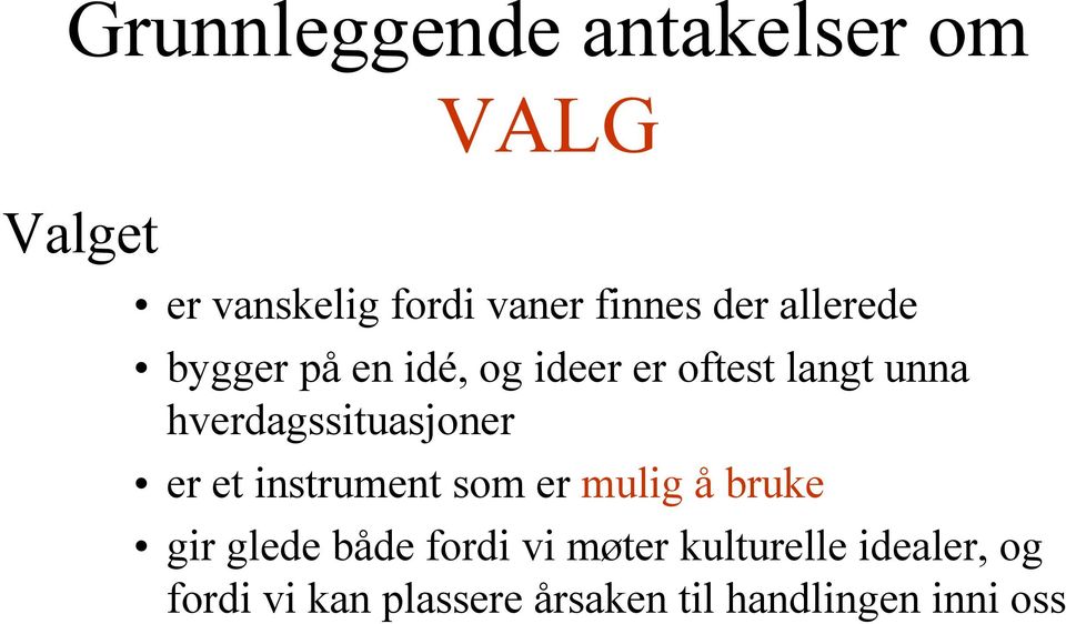 hverdagssituasjoner er et instrument som er mulig å bruke gir glede både