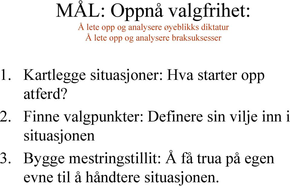 Kartlegge situasjoner: Hva starter opp atferd? 2.