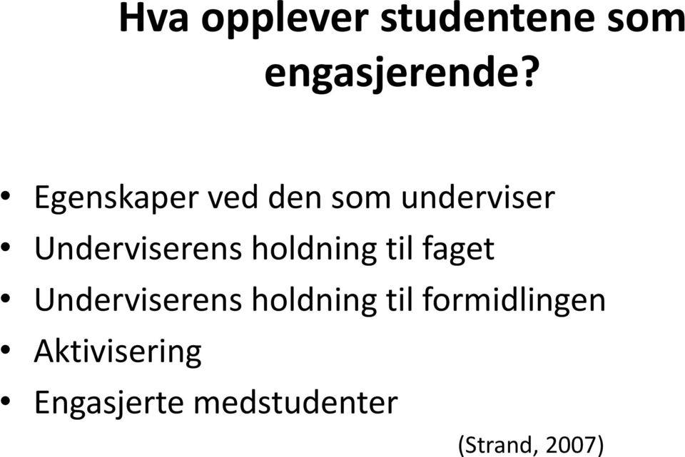 holdning til faget Underviserens holdning til