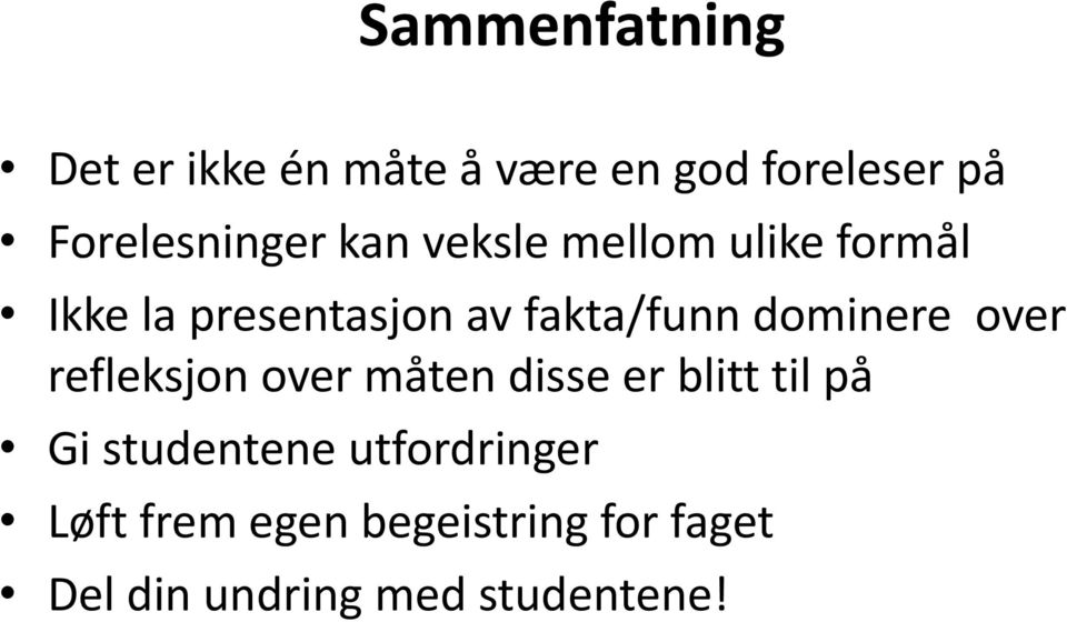 fakta/funn dominere over refleksjon over måten disse er blitt til på Gi