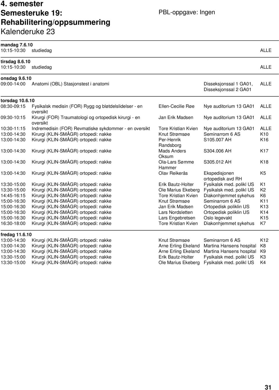 10 10:15-10:30 studiedag ALLE onsdag 9.6.