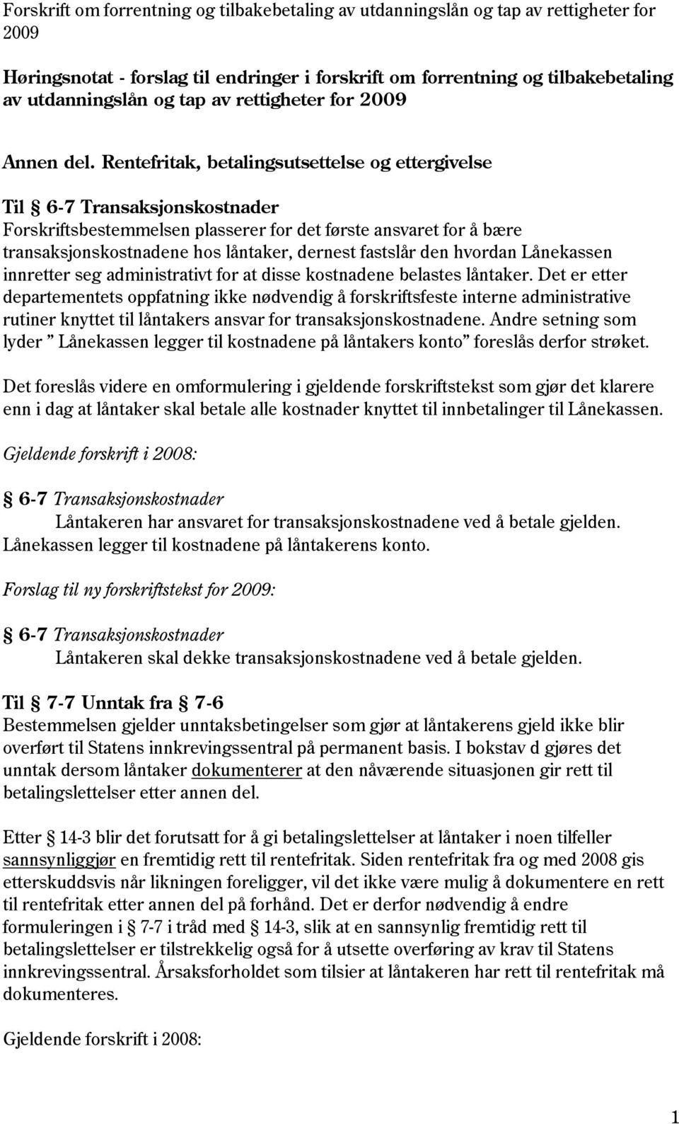 fastslår den hvordan Lånekassen innretter seg administrativt for at disse kostnadene belastes låntaker.