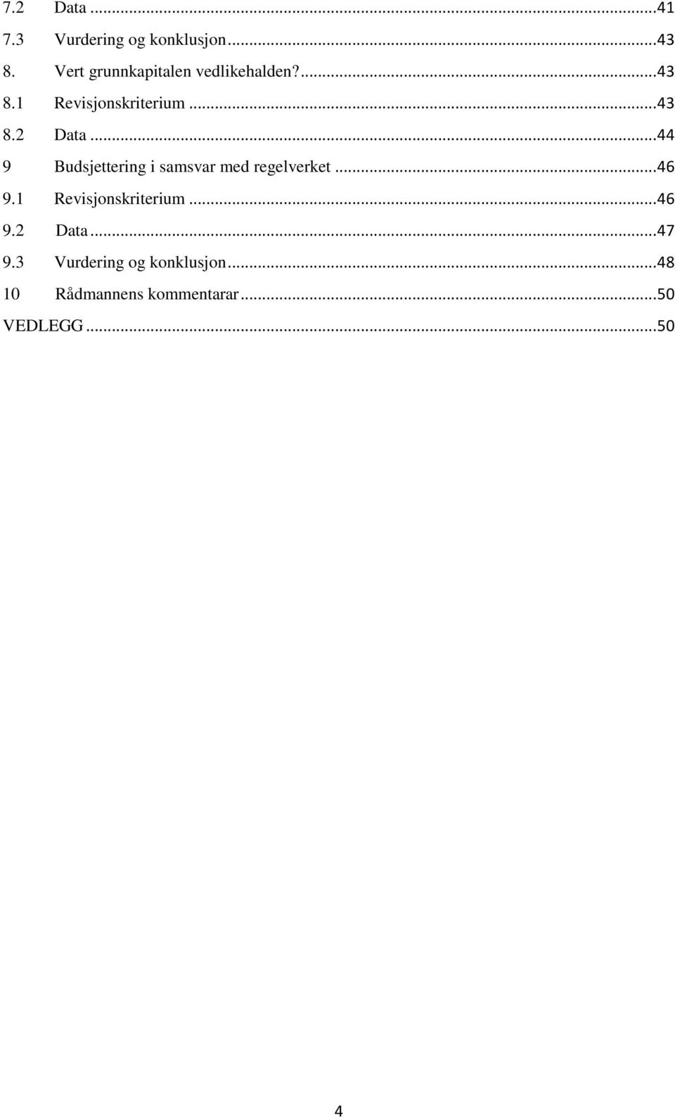 .. 44 9 Budsjettering i samsvar med regelverket... 46 9.1 Revisjonskriterium.