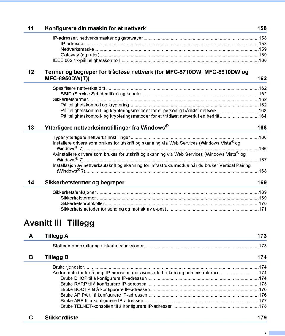 ..162 Pålitelighetskontroll og kryptering...162 Pålitelighetskontroll- og krypteringsmetoder for et personlig trådløst nettverk.