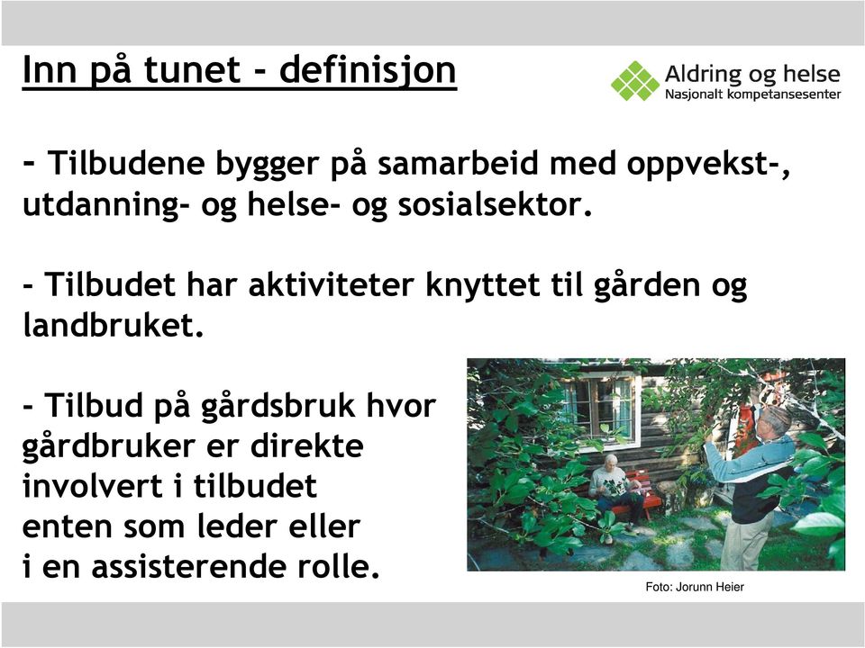 - Tilbudet har aktiviteter knyttet til gården og landbruket.