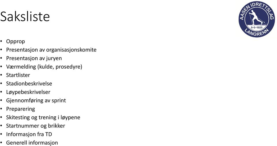 Løypebeskrivelser Gjennomføring av sprint Preparering Skitesting og