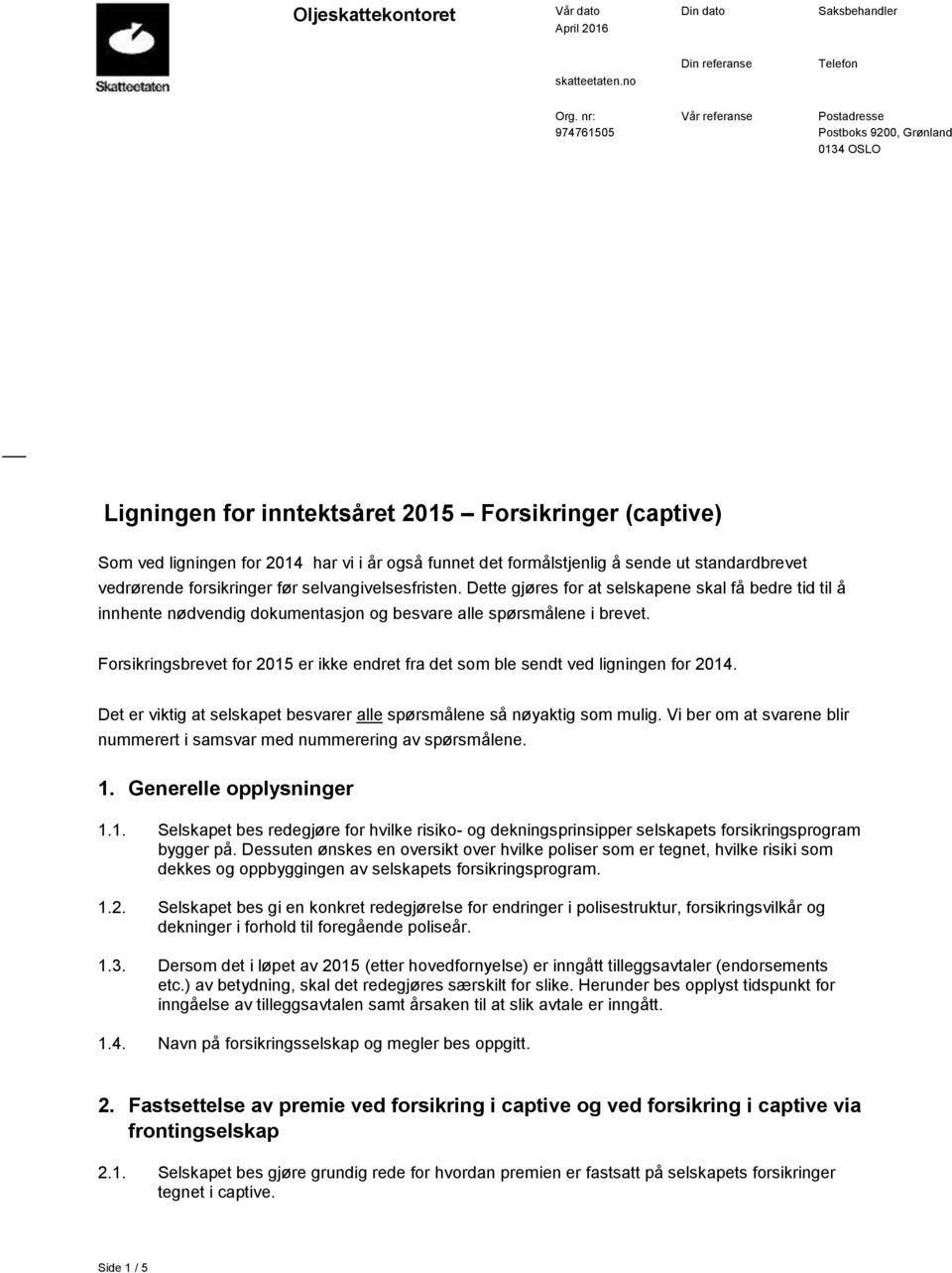 å sende ut standardbrevet vedrørende forsikringer før selvangivelsesfristen.