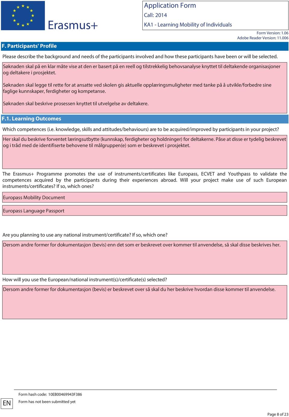 Søknaden skal legge til rette for at ansatte ved skolen gis aktuelle opplæringsmuligheter med tanke på å utvikle/forbedre sine faglige kunnskaper, ferdigheter og kompetanse.