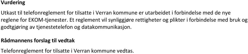 Et reglement vil synliggjøre rettigheter og plikter i forbindelse med bruk og