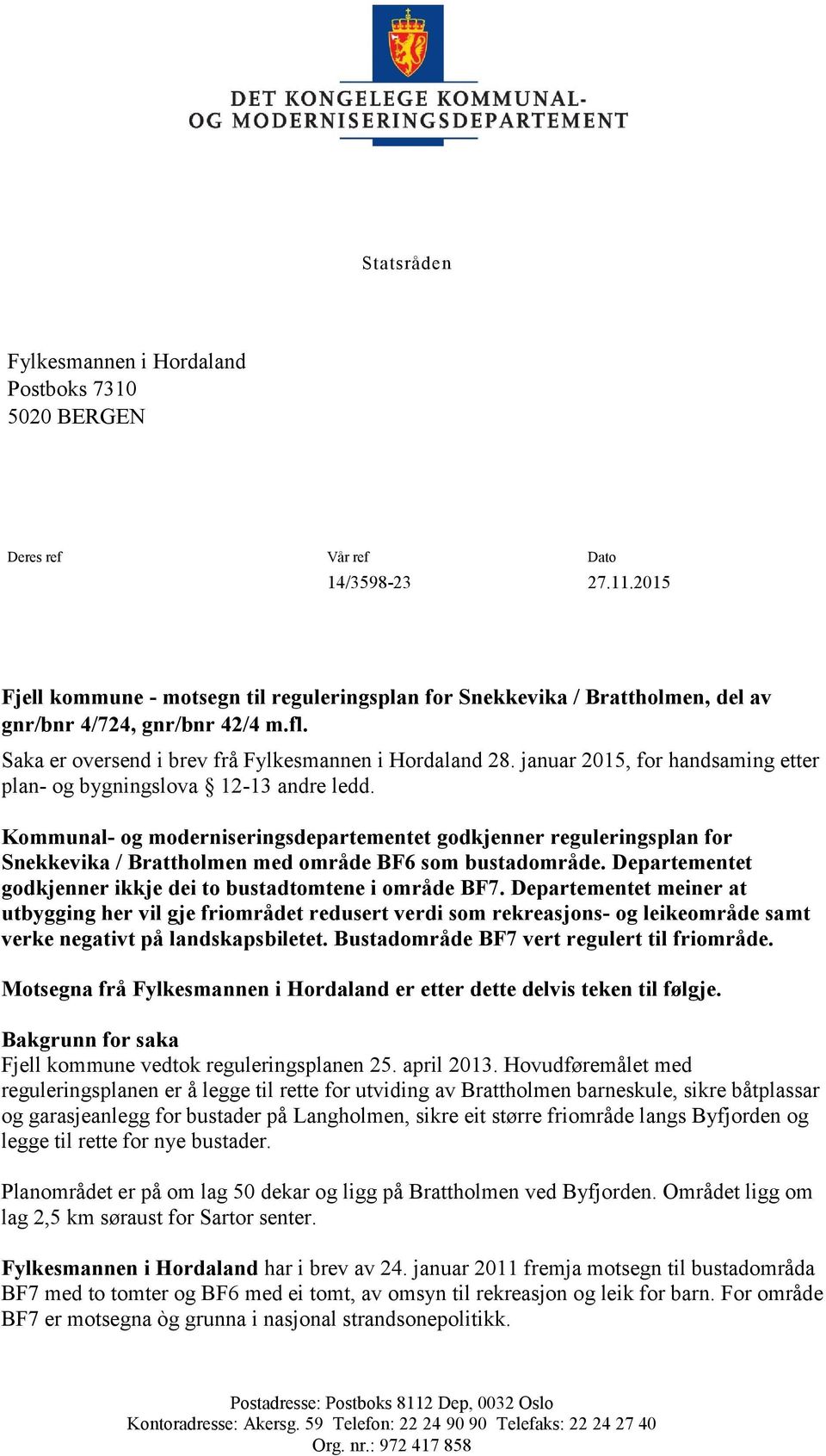 januar 2015, for handsaming etter plan- og bygningslova 12-13 andre ledd.