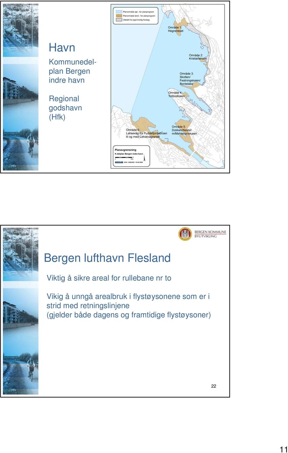 to Vikig å unngå arealbruk i flystøysonene som er i strid med