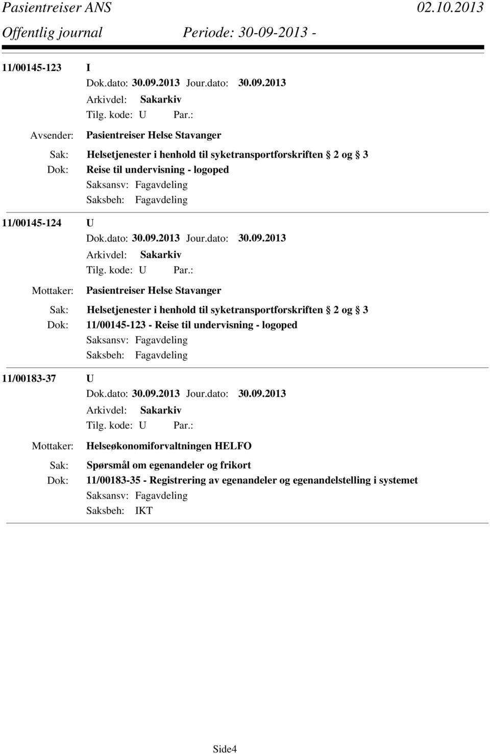 syketransportforskriften 2 og 3 11/00145-123 - Reise til undervisning - logoped 11/00183-37 U