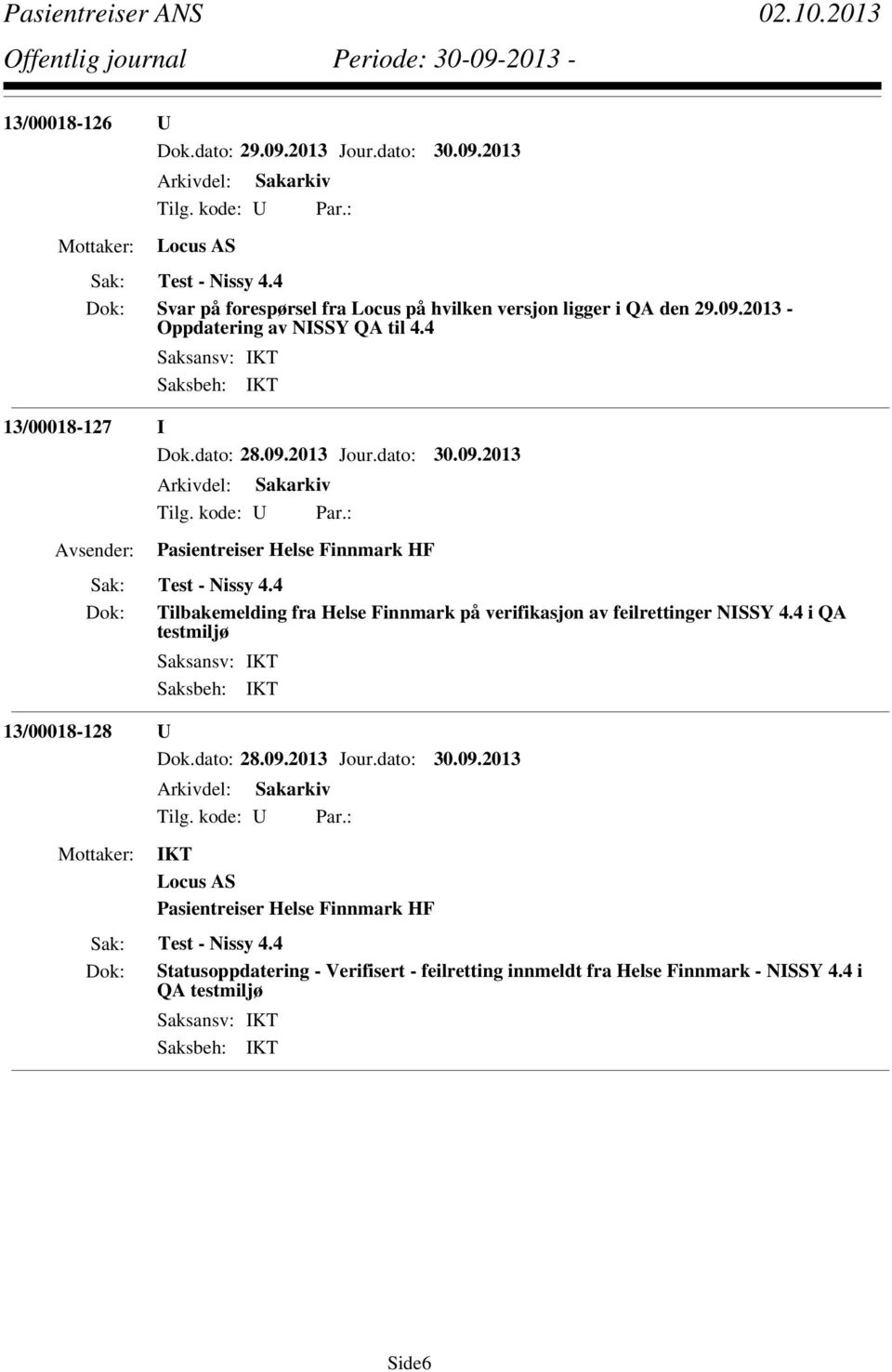 4 Tilbakemelding fra Helse Finnmark på verifikasjon av feilrettinger NISSY 4.4 i QA testmiljø 13/00018-128 U Dok.dato: 28.09.