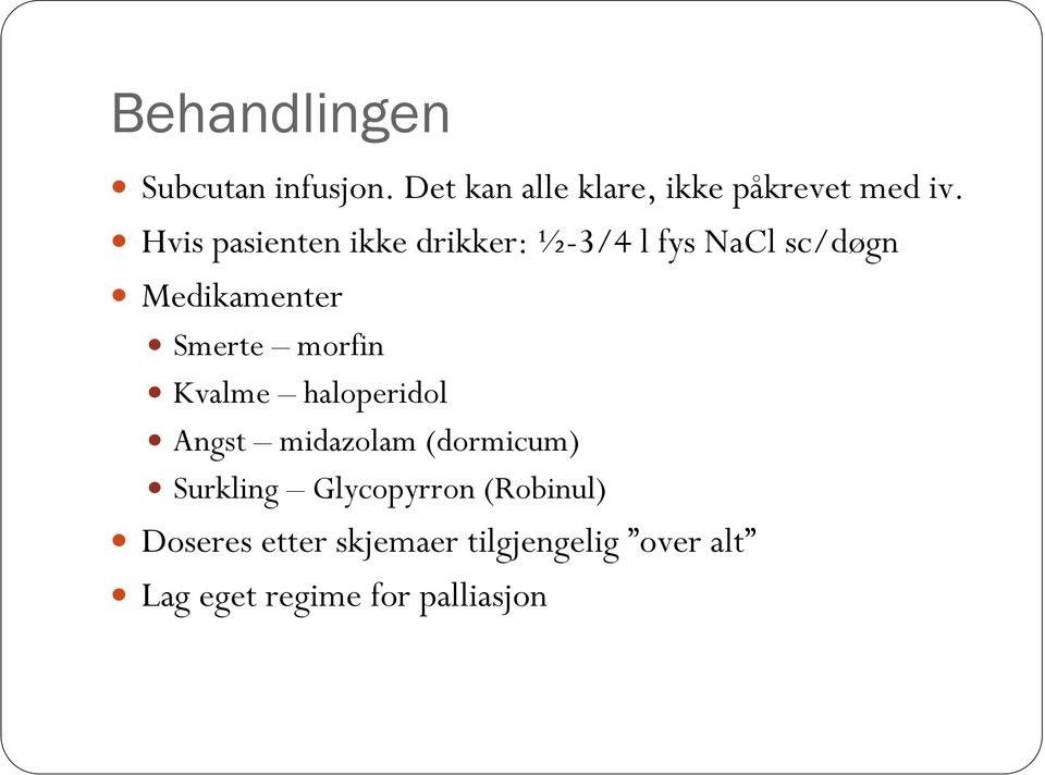 morfin Kvalme haloperidol Angst midazolam (dormicum) Surkling Glycopyrron