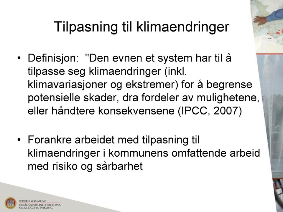 klimavariasjoner og ekstremer) for å begrense potensielle skader, dra fordeler av